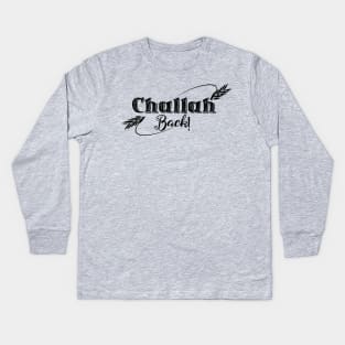 Challah Back! Kids Long Sleeve T-Shirt